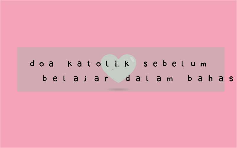 doa katolik sebelum belajar dalam bahasa inggris dan artinya